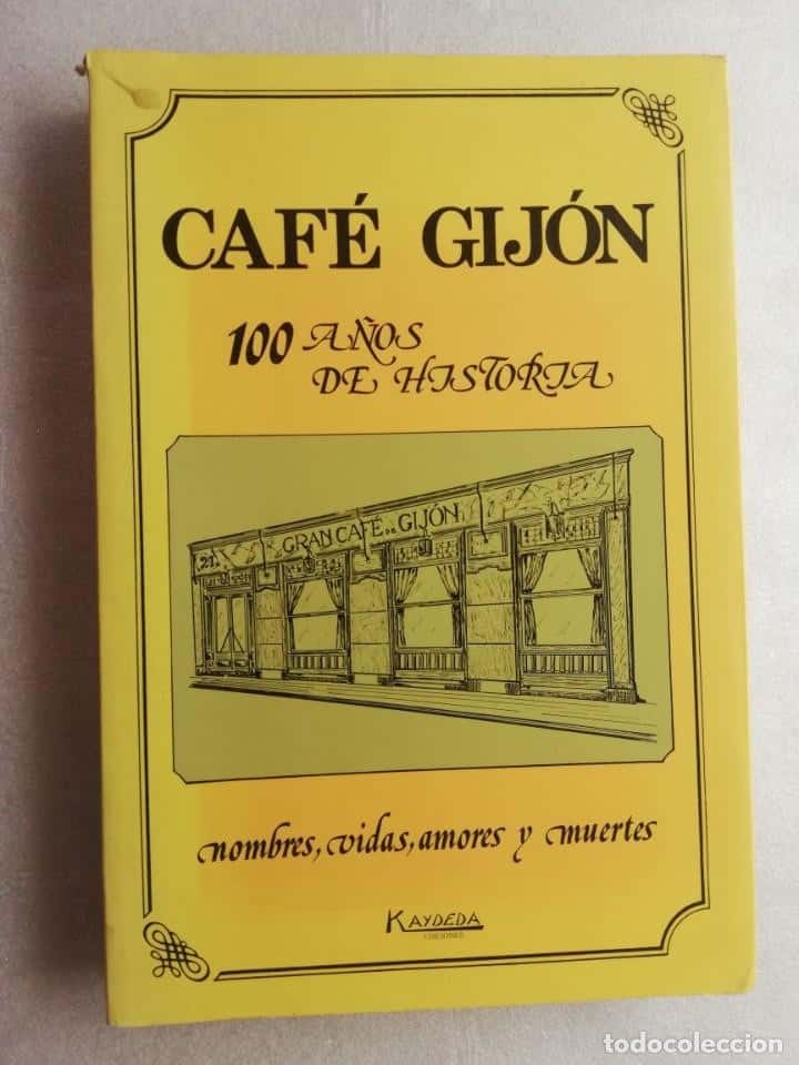 Libro de segunda mano: CAFE GIJÓN, 100 AÑOS DE HISTORIA - NOMBRES, VIDAS, AMORES Y MUERTES