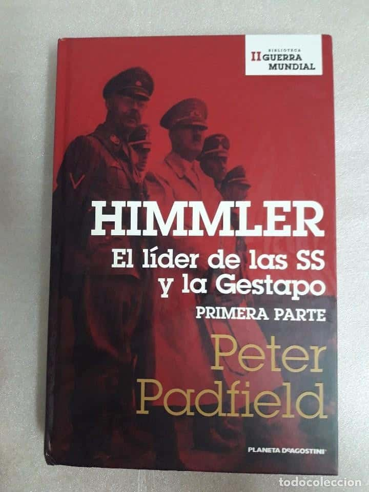 Adéntrate en la mente del líder de las SS y de la Gestapo con «Himmler: El Líder de las SS y de la Gestapo» de Heinrich Himmler, por Peter Padfield