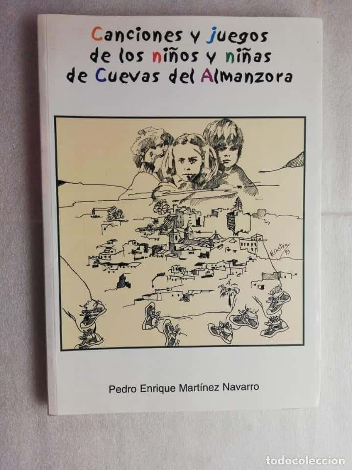 Libro de segunda mano: CANCIONES Y JUEGOS DE LOS NIÑOS Y NIÑAS DE CUEVAS DE ALMANZORA ( ALMERIA )Martínez Navarro, Pedro