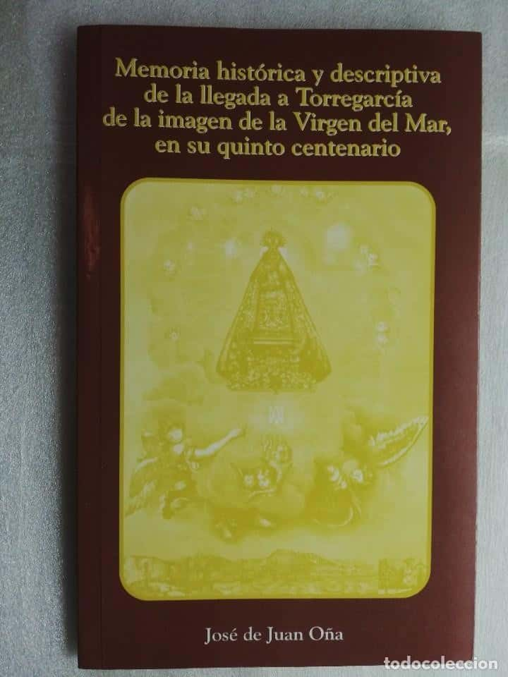 MEMORIA HISTÓRICA Y DESCRIPTIVA DE LA LLEGADA A TORREGARCÍA DE LA IMAGEN DE LA VIRGEN DEL MAR