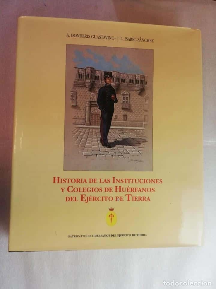 Libro de segunda mano: HISTORIA DE LAS INSTITUCIONES Y COLEGIOS DE HUÉRFANOS DEL EJÉRCITO DE TIERRA - ISABEL SÁNCHEZ