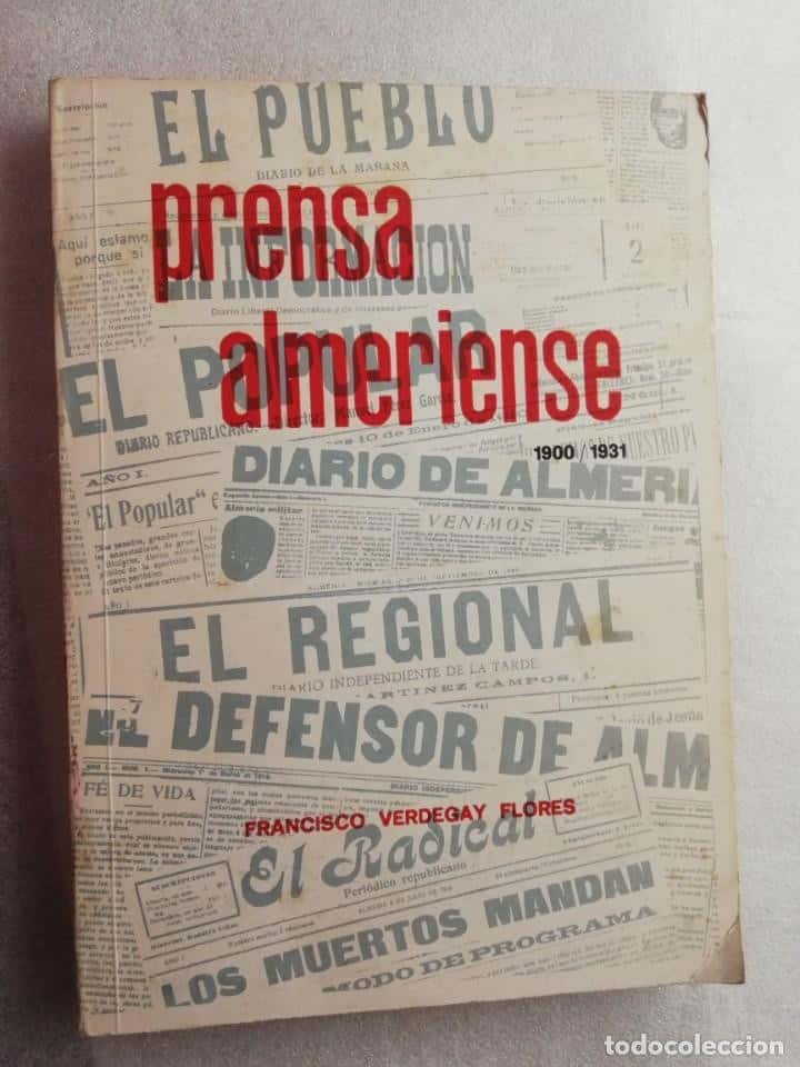 Prensa Almeriense (1900-1931) – Francisco Verdegay Flores (Almería): Un Fascinante Viaje Histórico a través de las Páginas del Pasado