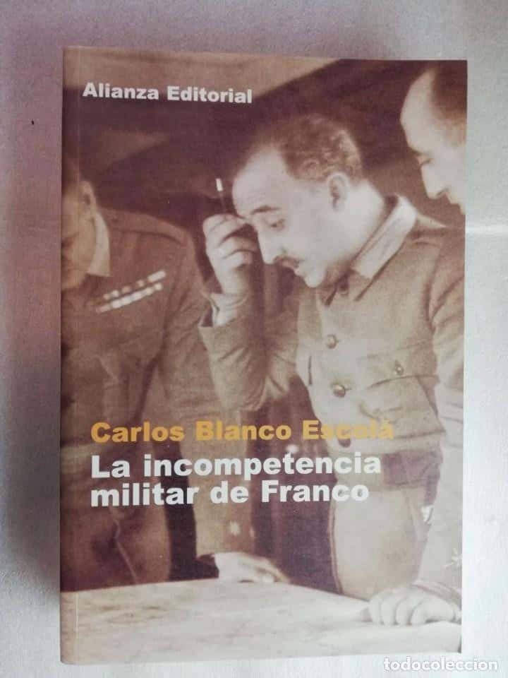 Libro de segunda mano: LA INCOMPETENCIA MILITAR DE FRANCO - CARLOS BLANCO/ ALIANZA