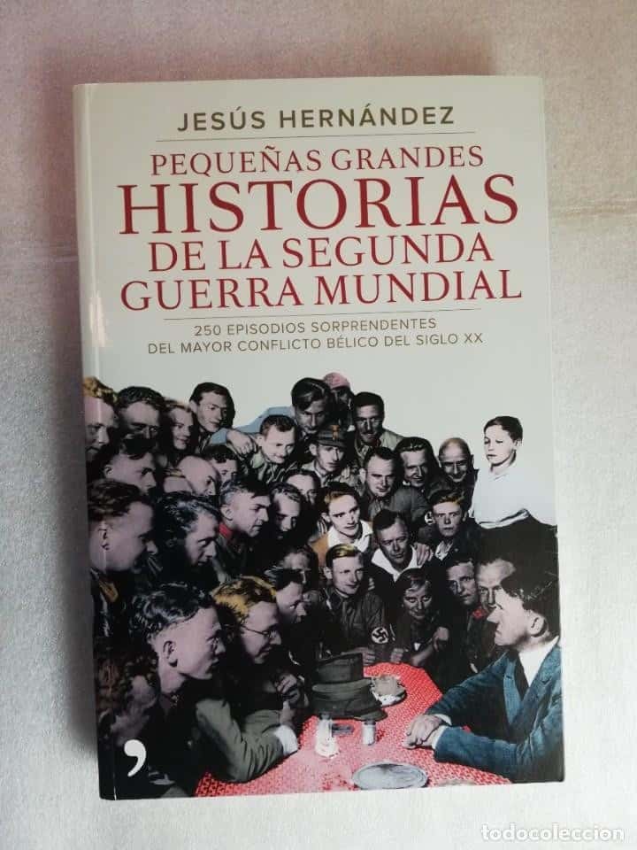 Libro de segunda mano: PEQUEÑAS GRANDES HISTORIAS DE LA SEGUNDA GUERRA MUNDIAL : 250 EPISODIOS SORPRENDENTES