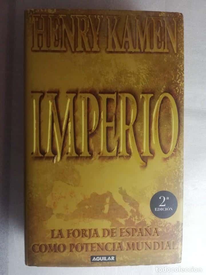 Libro de segunda mano: IMPERIO. LA FORJA DE ESPAÑA COMO POTENCIA MUNDIAL - HENRY KAMEN -AGUILAR