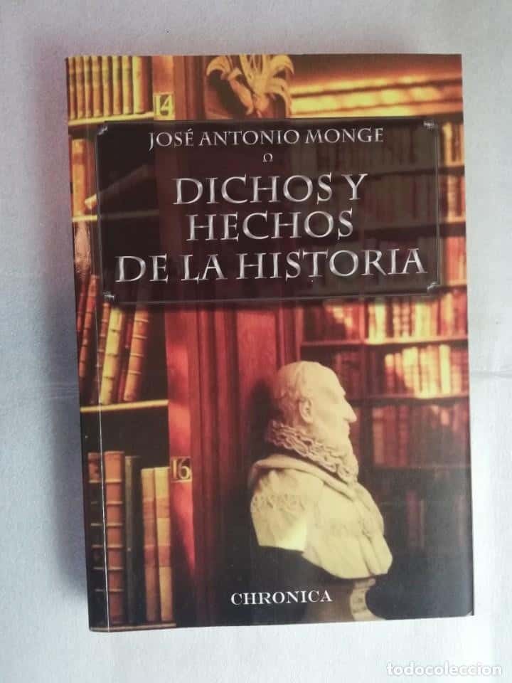 Libro de segunda mano: DICHOS Y HECHOS DE LA HISTORIA - MONGE, JOSÉ ANTONIO