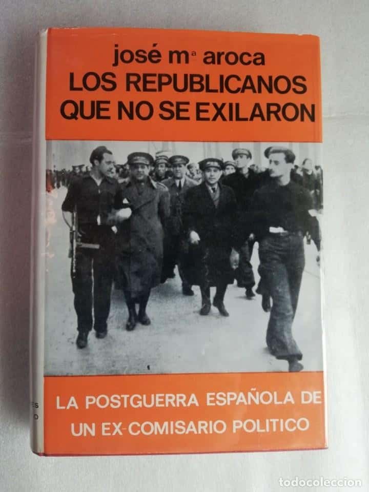 Libro de segunda mano: LOS REPUBLICANOS QUE NO SE EXILIARON. LA POSTGUERRA ESPAÑOLA DE UN EX-COMISARIO POLITICO