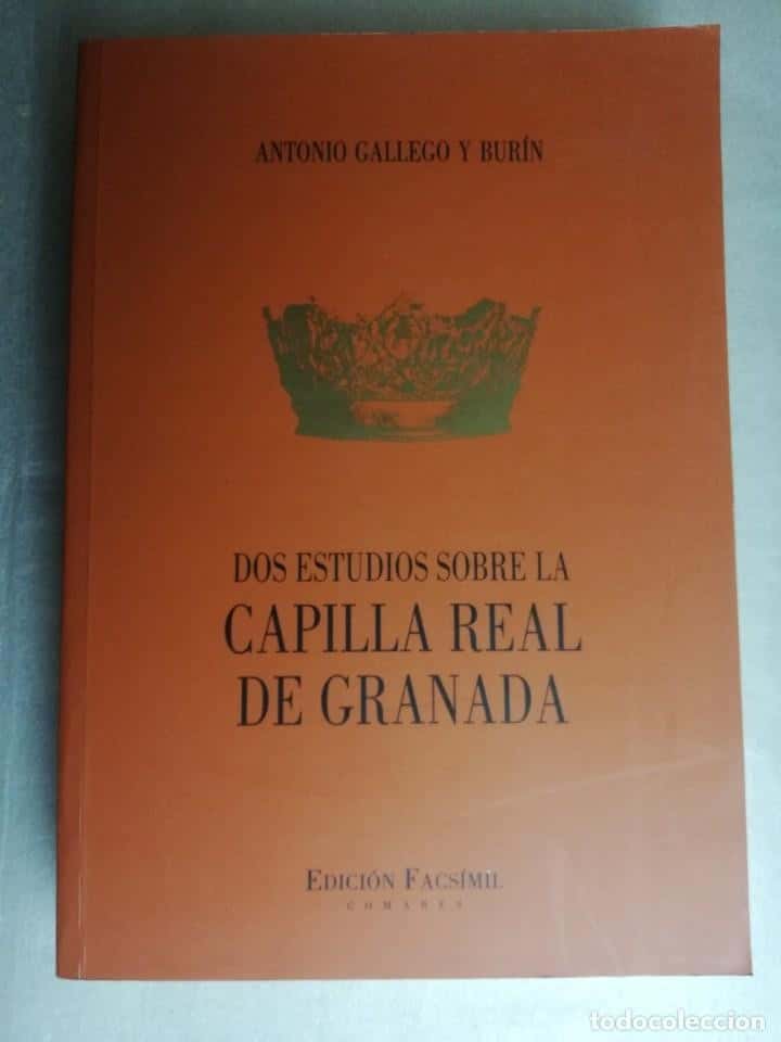 Libro de segunda mano: DOS ESTUDIOS SOBRE LA CAPILLA REAL DE GRANADA - ANTONIO GALLEGO Y BURÍN