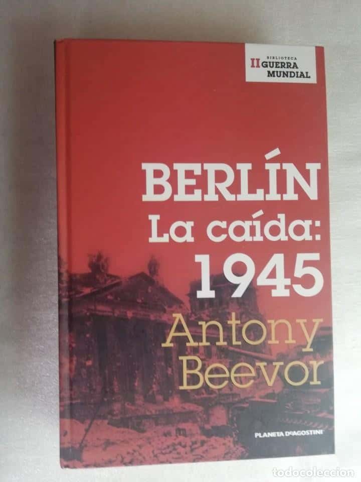 Libro de segunda mano: BERLÍN, LA CAÍDA: 1945 - ANTONY BEEVOR/ II GUERRA MUNDIAL