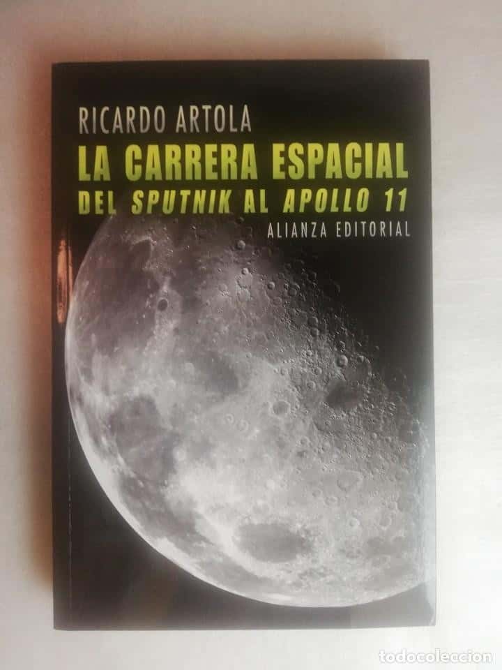 Libro de segunda mano: LA CARRERA ESPACIAL DEL SPUTNIK AL APOLLO 11 - ARTOLA, RICARDO