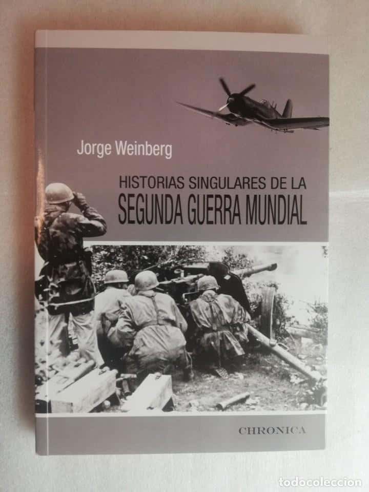 Libro de segunda mano: HISTORIAS SINGULARES DE LA 2ª GUERRA MUNDIAL - JORGE WEINBERG
