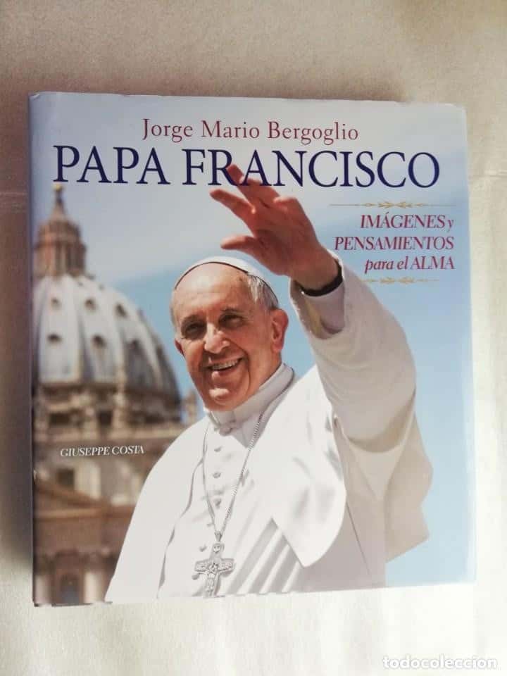 Libro de segunda mano: PAPA FRANCISCO, IMÁGENES Y PENSAMIENTOS PARA EL ALMA - JORGE MARIO BERGOGLIO