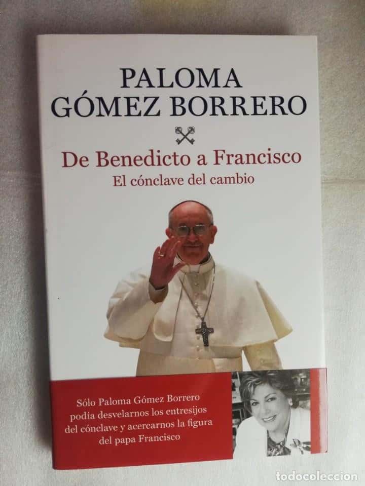 Libro de segunda mano: DE BENEDICTO A FRANCISCO, EL CLÓNCAVE DEL CAMBIO - PALOMA GÓMEZ BORRERO