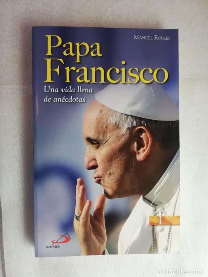 Libro de segunda mano: PAPA FRANCISCO, UNA VIDA LLENA DE ANÉCDOTAS - MANUEL ROBLES