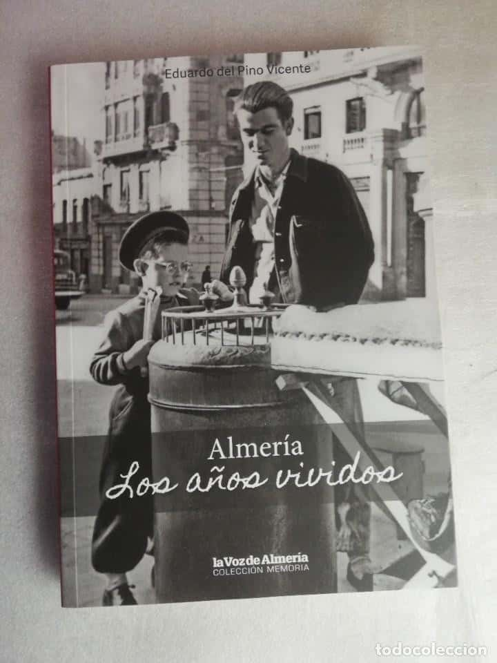 Reviviendo la Historia: Reseña de «ALMERIA LOS AÑOS VIVIDOS» por José Gallego Antonio