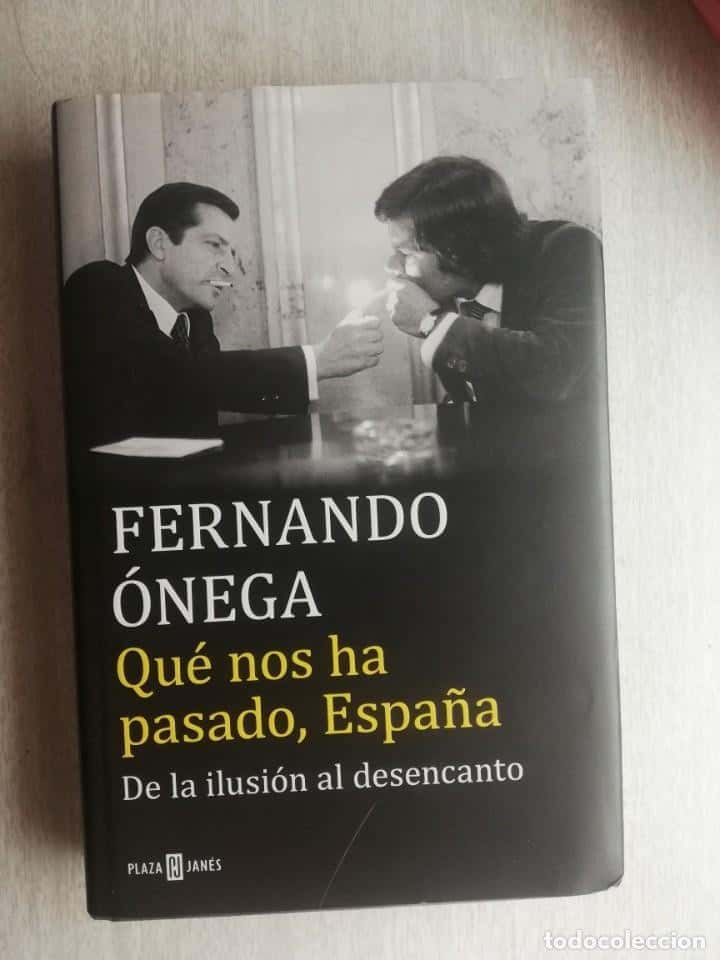 De la Ilusión al Desencanto: Reseña de «QUÉ NOS HA PASADO, ESPAÑA» por Fernando Ónega