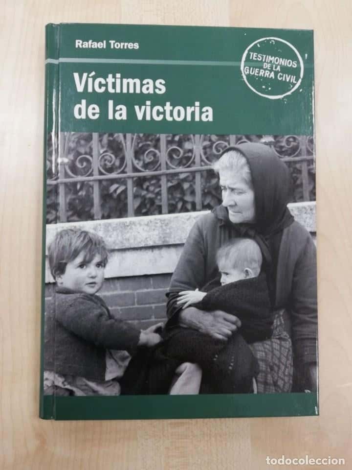 Libro de segunda mano: VÍCTIMAS DE LA VICTORIA - RAFAEL TORRES - GUERRA CIVIL ESPAÑOLA