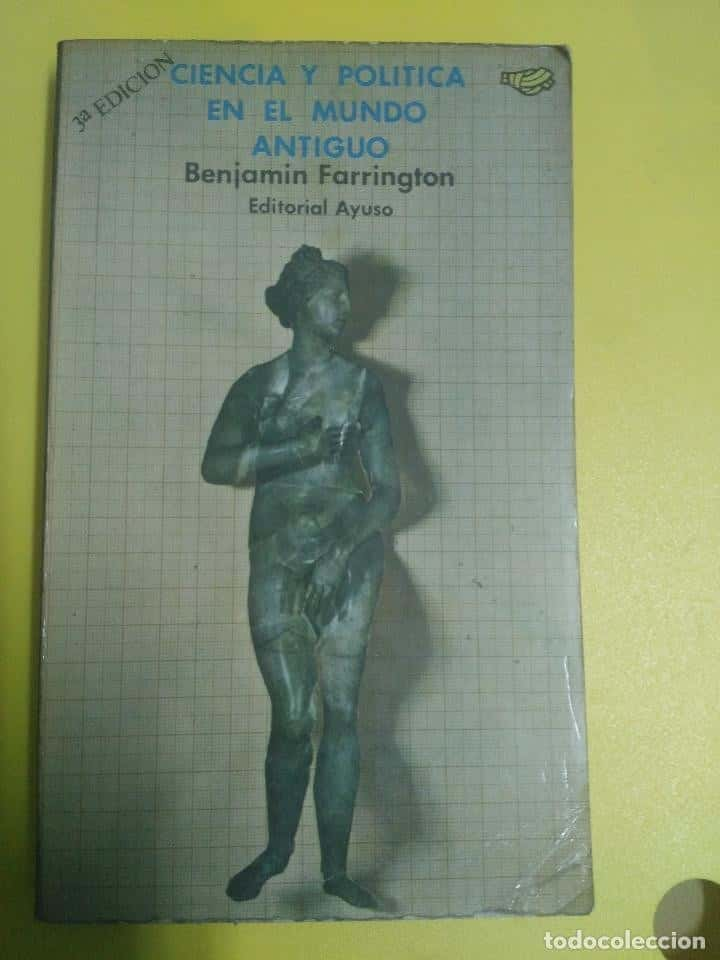 CIENCIA Y POLITICA EN EL MUNDO ANTIGUO, BENJAMIN FARRINGTON. ED. AYUSO