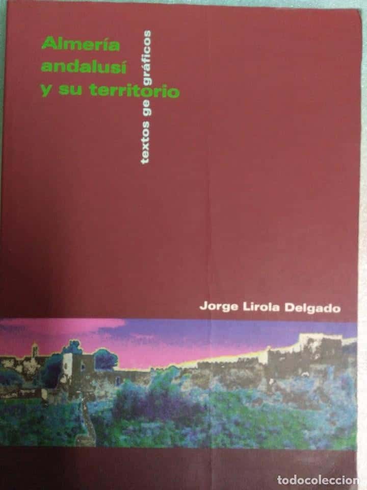 Libro de segunda mano: ALMERIA ANDALUSI Y SU TERRITORIO .JORGE LIROLA DELGADO , 2005