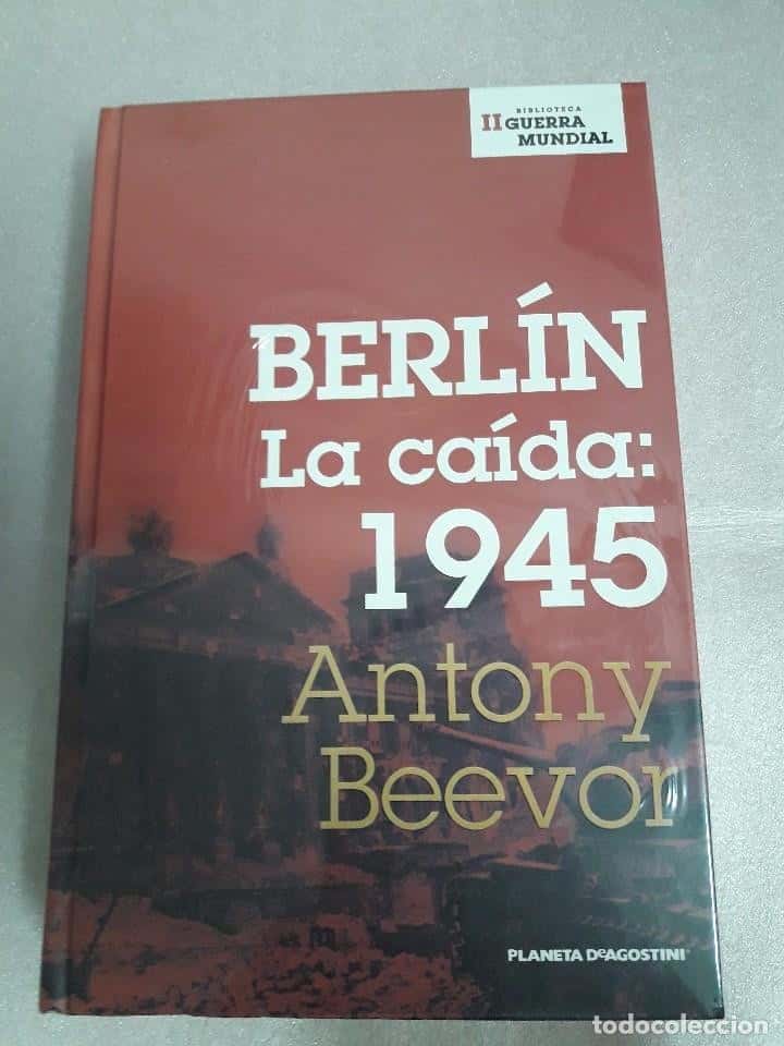 Libro de segunda mano: BERLÍN LA CAÍDA: 1945 / ANTONY BEEVOR - SEGUNDA GUERRA MUNDIAL