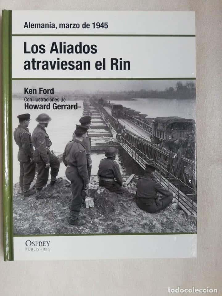 Los Aliados Atraviesan el Rin: Ken Ford Revela la Epopeya de la Batalla