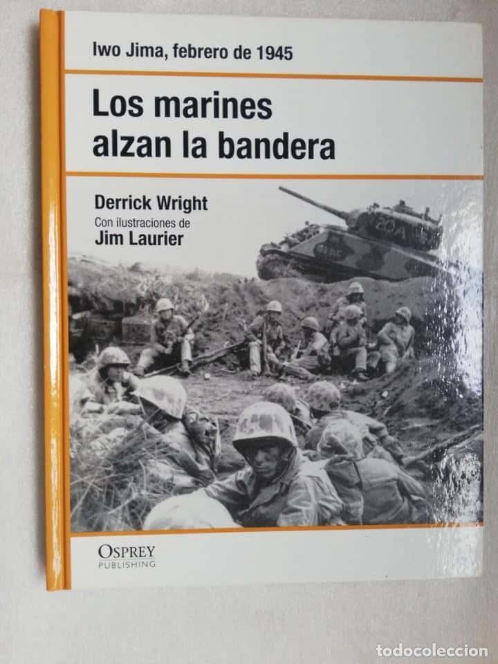 Libro de segunda mano: LOS MARINES ALZAN LA BANDERA. IWO JIMA, FEBERO 1945 - WRIGHT, DERRICK / LAURIER, JIM