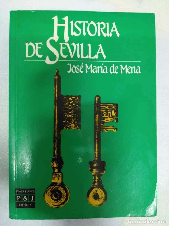 HISTORIA DE SEVILLA - JOSE MARIA DE MENA - PLAZA & JANES EDITORES