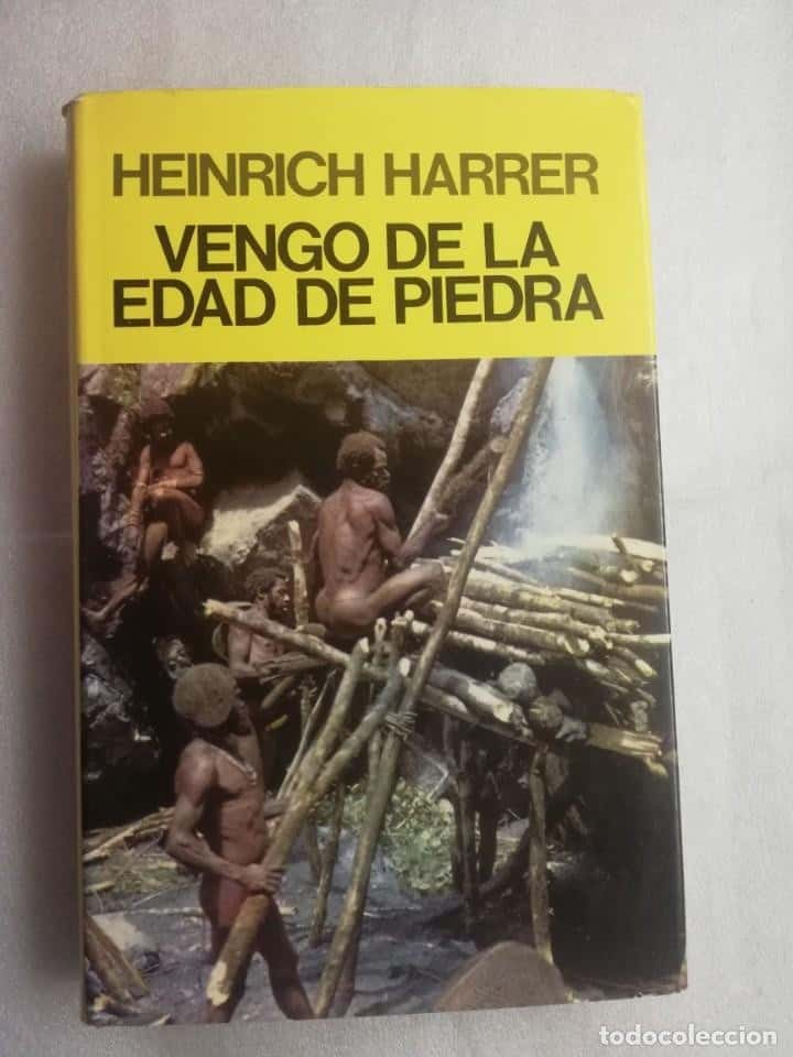 Explorando los Recónditos Rincones del Pasado: Reseña de «Vengo de la Edad de Piedra» por Heinrich Harrer