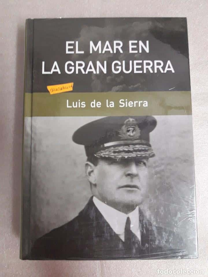 EL MAR EN LA GRAN GUERRA DE LUIS DE LA SIERRA . PRECINTADO