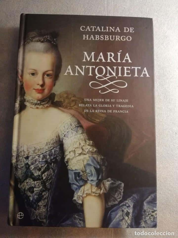 Destinos Reales: Reseña de «Catalina de Habsburgo – María Antonieta» de Catalina de Habsburgo