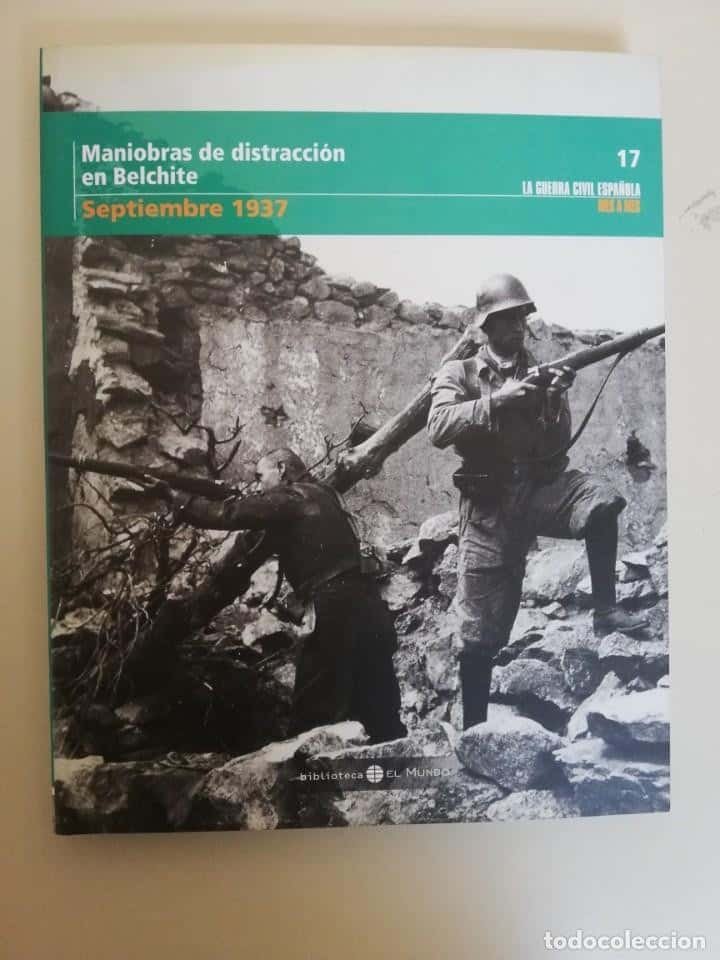 LA GUERRA CIVIL ESPAÑOLA MES A MES 17. MANIOBRAS DE DISTRACCIÓN EN BELCHITE. SEPTIEMBRE 1937