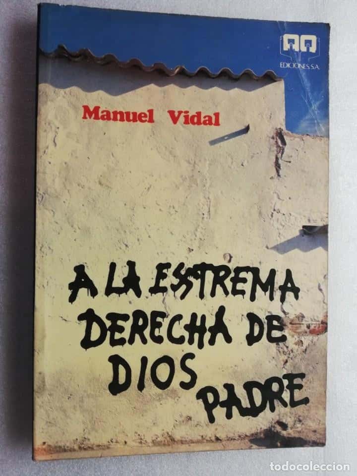 Libro de segunda mano: A LA EXTREMA DERECHA DE DIOS PADRE / MANUEL VIDAL. EDICIONES S.A.