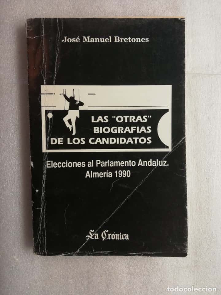 Libro de segunda mano: ALMERIA 1990 - ELECCIONES PARLAMENTO - LAS OTRAS BIOGRAFIAS DE LOS CANDIDATOS JOSE MANUEL BRETONES