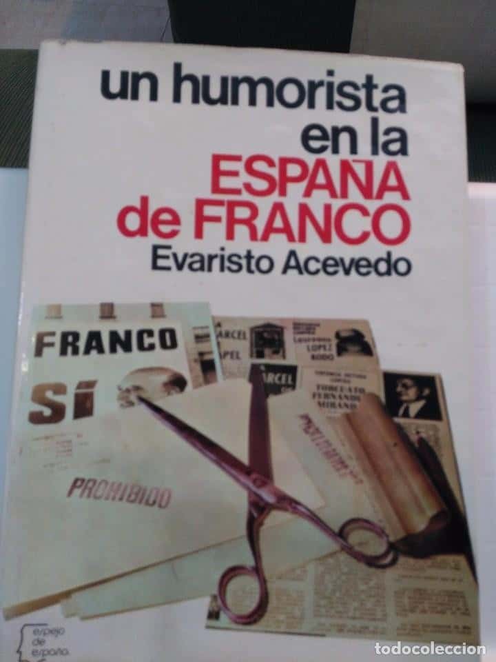 Libro de segunda mano: UN HUMORISTA EN LA ESPAÑA DE FRANCO. EVARISTO ACEVEDO. PLANETA