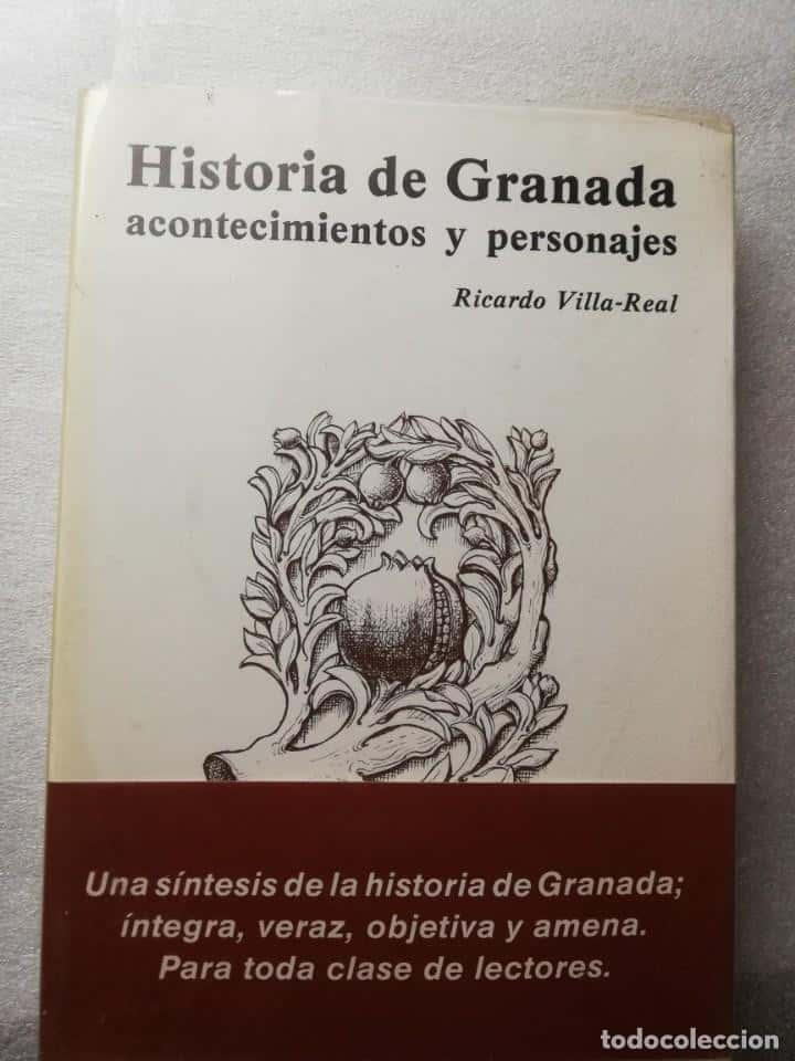 Descubriendo los Secretos de Granada: «Historia de Granada Acontecimientos y Personajes» de Ricardo Villa-Real