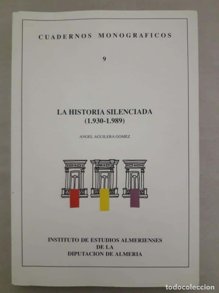 Libro de segunda mano: LA HISTORIA SILENCIADA 1930 -1989 - JUAN AGUILERA - INSTITUTO DE ESTUDIOS ALMERIENSES IEA