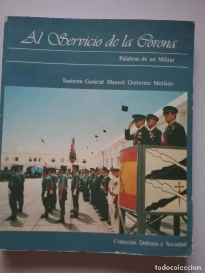 AL SERVICIO DE LA CORONA.PALABRAS DE UN MILITAR.-MANUEL GUTIERREZ MELLADO