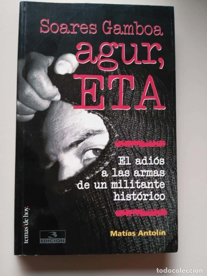 Libro de segunda mano: AGUR, ETA : EL ADIÓS A LAS ARMAS DE UN MILITANTE HISTÓRICO, SOARES GAMBOA / MATÍAS ANTOLÍN