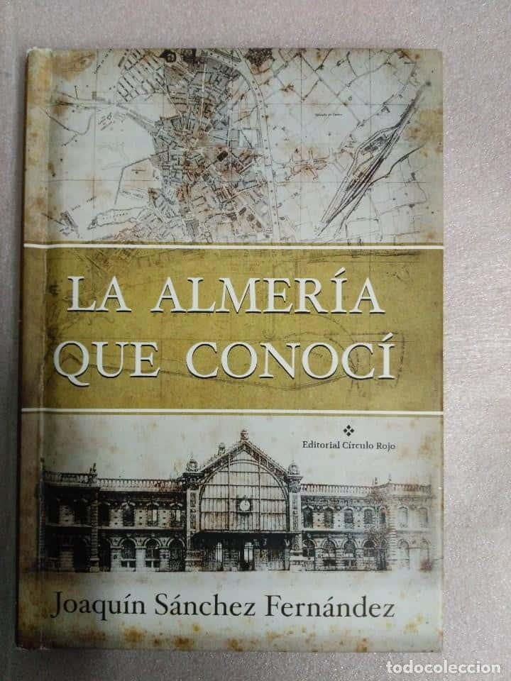 LA ALMERIA QUE CONOCI . JOAQUIN SANCHEZ . TAPAS DURAS