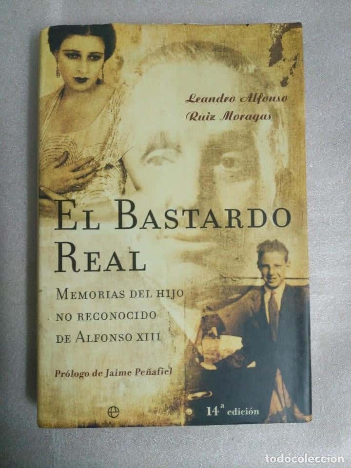 Libro de segunda mano: EL BASTARDO REAL. MEMORIAS DEL HIJO NO RECONOCIDO DE ALFONSO XIII - LEANDRO ALFONSO DE BORBÓN