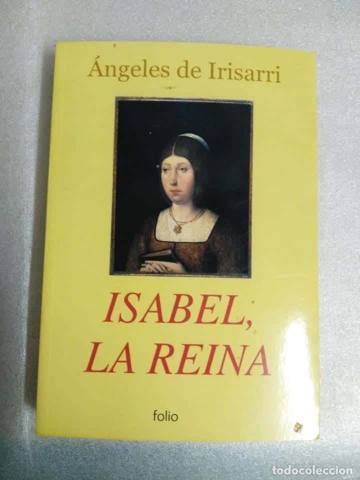Libro de segunda mano: ISABEL, LA REINA - ANGELES DE IRISARRI - EDIT. FOLIO
