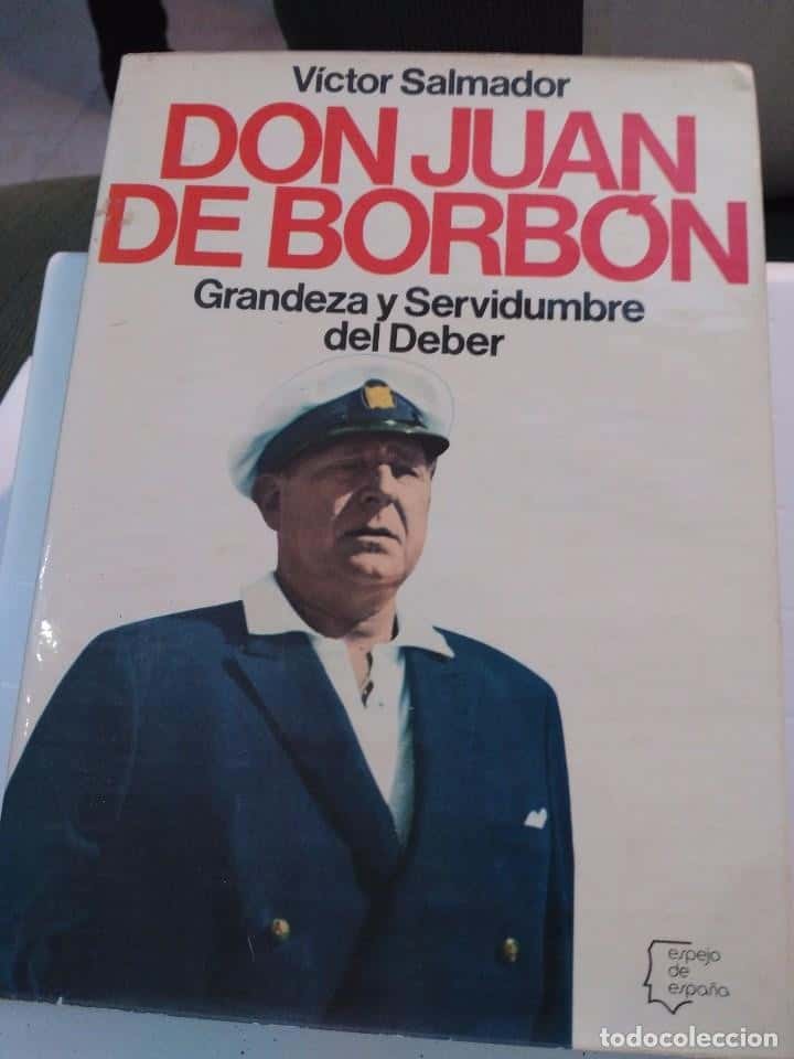 Libro de segunda mano: DON JUAN DE BORBON, GRANDEZA Y SERVIDUMBRE DEL DEBER