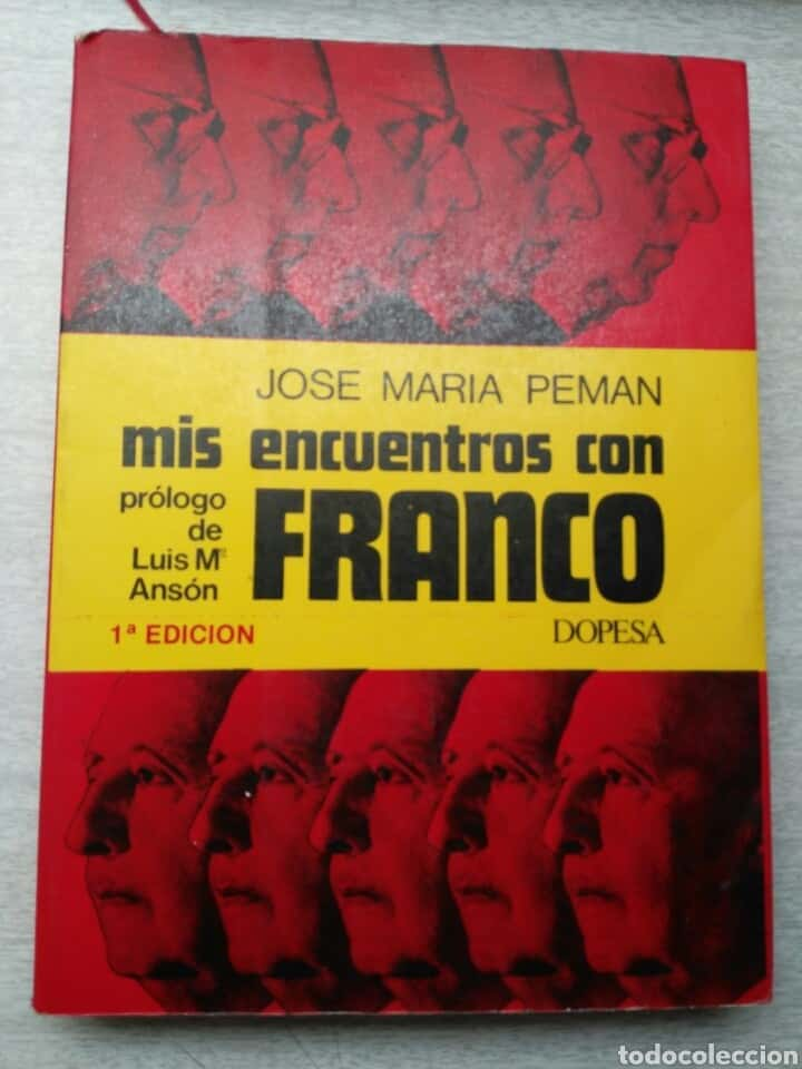 Entre la Pluma y el Poder: Mis Encuentros con Franco por José María Pemán