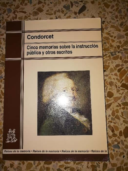 Iluminando el Pasado Educativo: Reseña de «Cinco Memorias Sobre La Instruccion Publica y Otro» de Condorcet (ISBN 9788471124432)