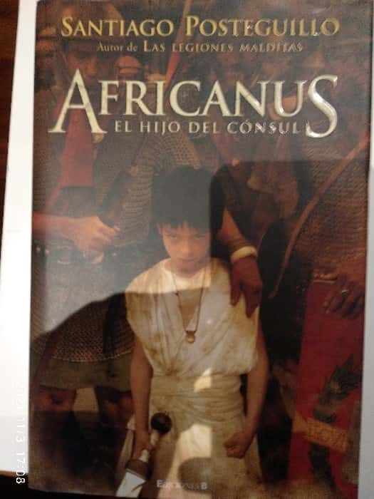 Descubre la Épica Vida de «Africanus, el Hijo del Cónsul» en una Narrativa Inolvidable de Santiago Posteguillo