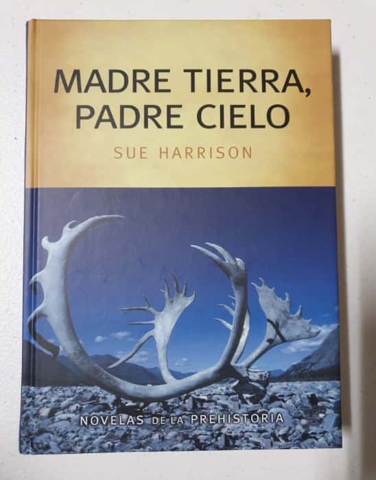 Libro de segunda mano: Madre Tierra Padre Cielo por Sue Harrison en Tapas Duras. Novelas de la Prehistoria