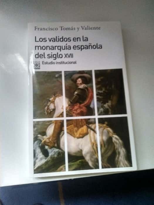 Tras Bastidores del Poder: Reseña de «Los validos en la monarquía española del siglo XVII» de Siglo Veintiuno