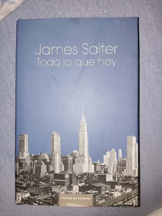 Todo lo que hay: Un Viaje Literario Inolvidable con James Salter