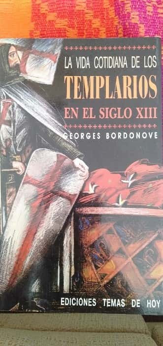 Descubre los Secretos de los Caballeros: Reseña de «La Vida Cotidiana de los Templarios en el Siglo XIII»