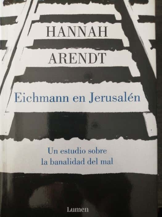 Descifra la Complejidad Humana con «Eichmann en Jerusalén» de Hannah Arendt